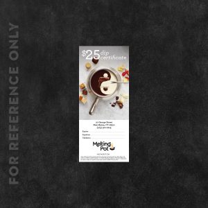 Melting Pot $25 Dip Certificate, personalized with location address, product thumbnail