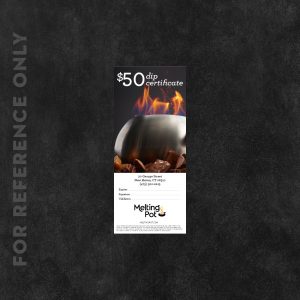 Melting Pot $50 Dip Certificate, personalized with location address, product thumbnail