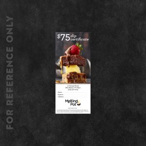 Melting Pot $75 Dip Certificate, personalized with location address, product thumbnail